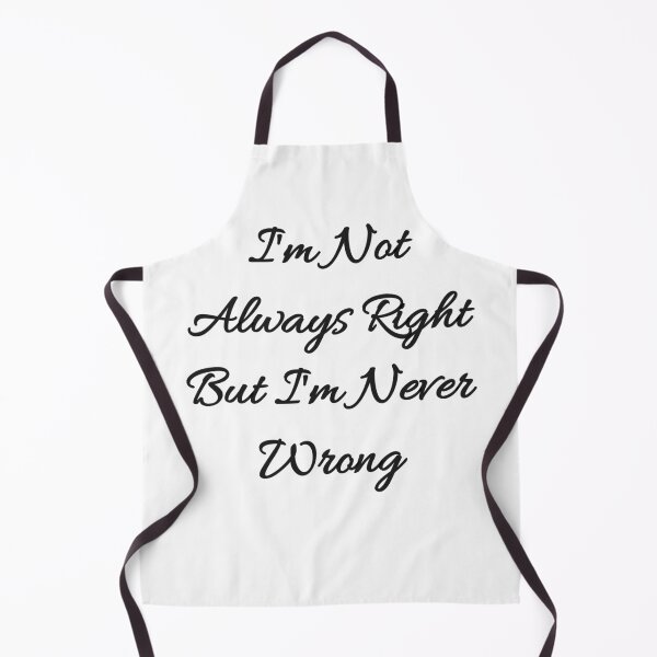 Item preview, I'm Not Always Right But I'm Never Wrong designed and sold by ami28.