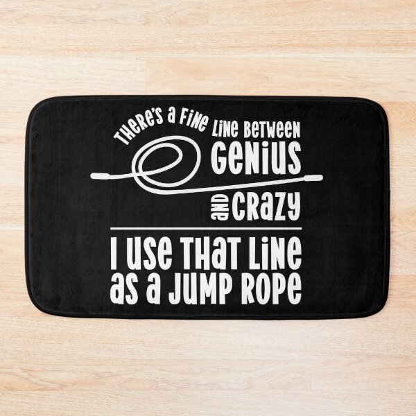 Item preview, There's a fine line between genius and crazy I use that line as a jump rope designed and sold by pnkpopcorn.