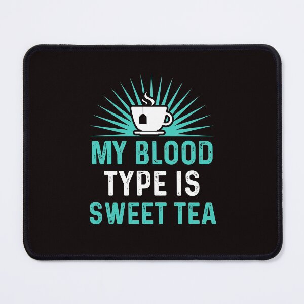 Item preview, Funny Sweet Tea My Blood Type Is Sweet Tea designed and sold by MagicSD Designs.