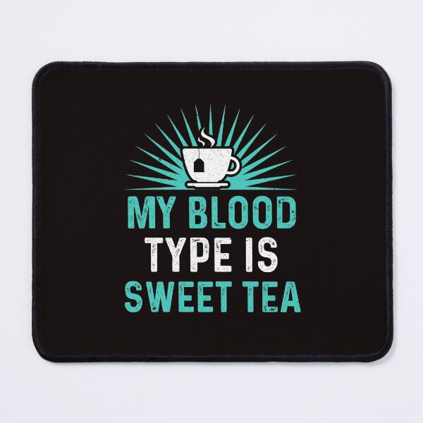Item preview, Funny Sweet Tea My Blood Type Is Sweet Tea designed and sold by MagicSD Designs.