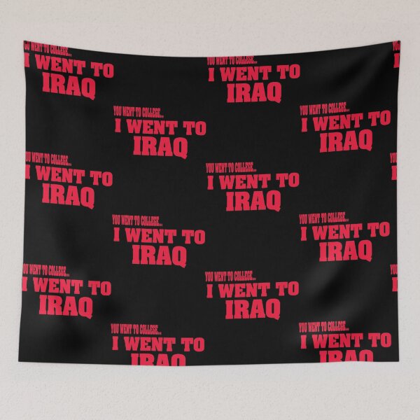 Item preview, you went to college, I went to Iraq designed and sold by earlstevens.