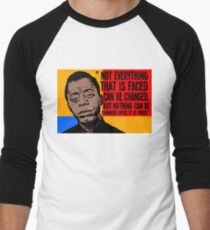 Not everything that is faced can be changed, but nothing can be changed until it is faced.. Men's Baseball ¾ T-Shirt
