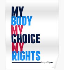 My Body My Choice My Rights Poster