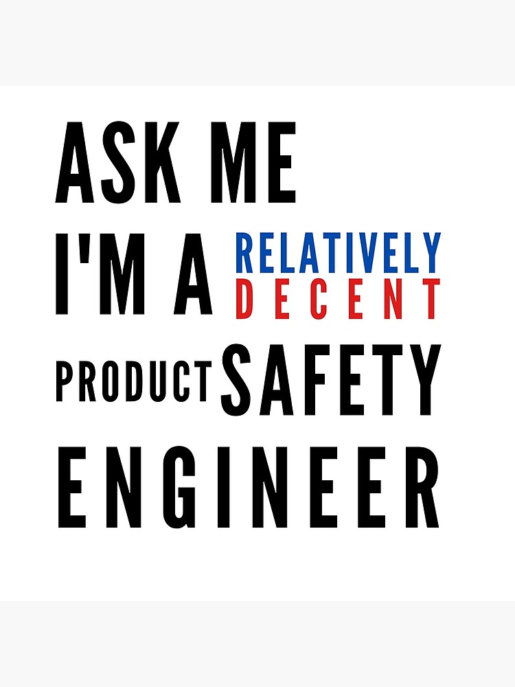"Relatively decent product safety engineer 1" Poster for Sale by