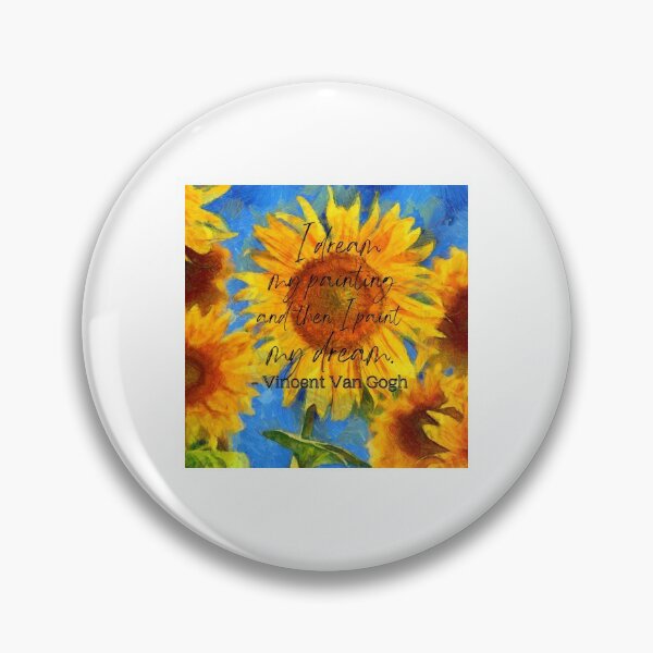 Item preview, I dream my painting and then I paint my dream - sunflowers, van gogh designed and sold by designsbyreaia.