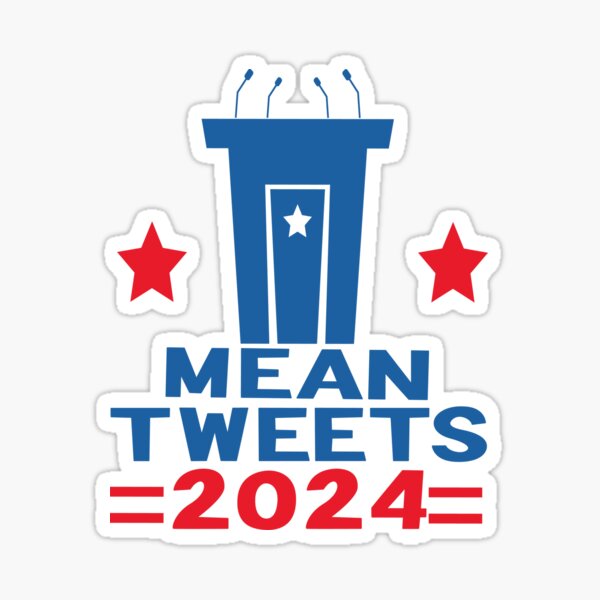 Mean Tweets 2024 Sticker By BAYANONE Redbubble   St,small,507x507 Pad,600x600,f8f8f8 