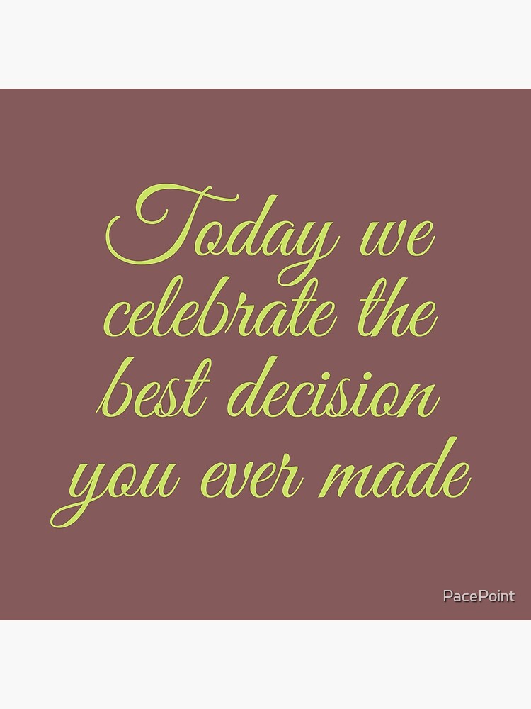 Carte D'anniversaire « Today We Celebrate The Best Decision