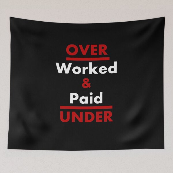 Item preview, Overworked and Underpaid - Word Preposition Play - Employee Rights Slogan designed and sold by SeaChangeDesign.