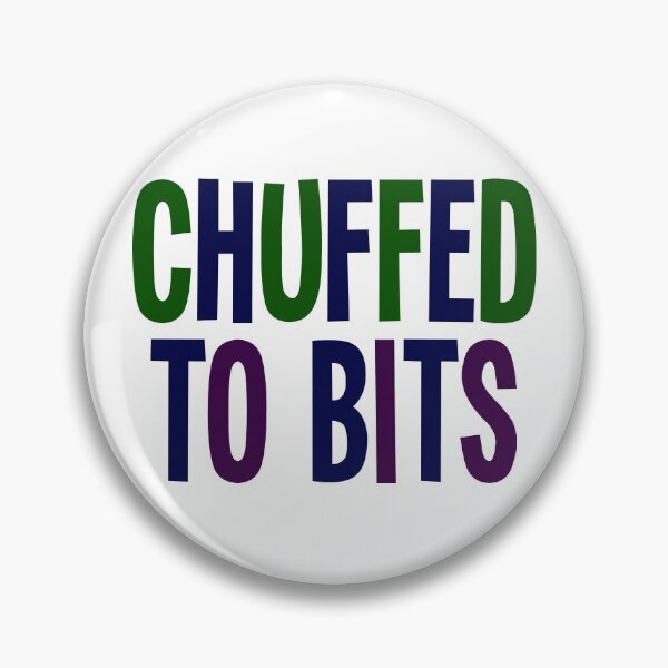 Item preview, Chuffed To Bits! Northern English Lancashire Yorkshire slang designed and sold by incurablehippie.