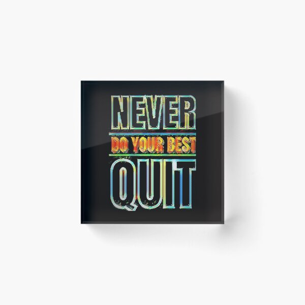 Item preview, NEVER DO YOUR BEST QUIT Funny Sarcasm designed and sold by jmed70.