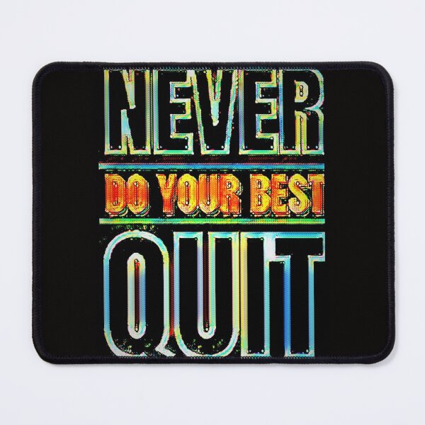 Item preview, NEVER DO YOUR BEST QUIT Funny Sarcasm designed and sold by jmed70.