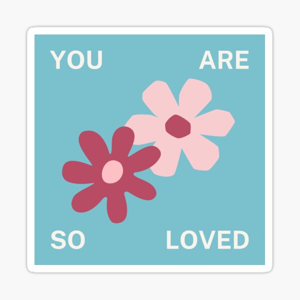 you are so loved Sticker