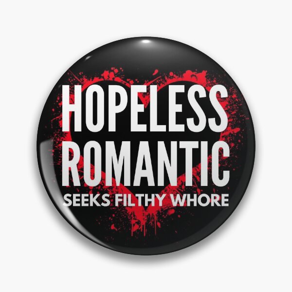 Item preview, Hopeless Romantic -  Naughty Sarcastic Funny  Adult Pick Up Humor designed and sold by Vibbin4Life33.