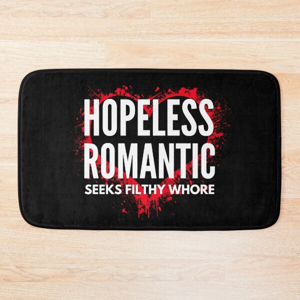 Item preview, Hopeless Romantic - Naughty Sarcastic Funny Adult Pick Up Humor designed and sold by Vibbin4Life33.