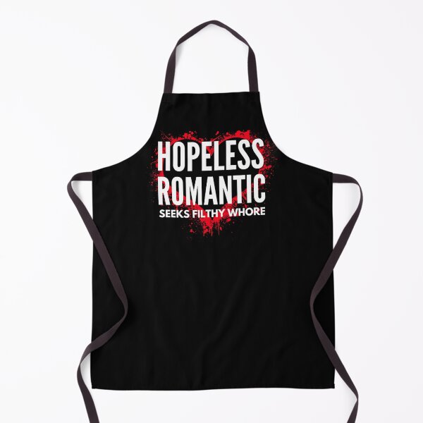 Item preview, Hopeless Romantic - Naughty Sarcastic Funny Adult Pick Up Humor designed and sold by Vibbin4Life33.