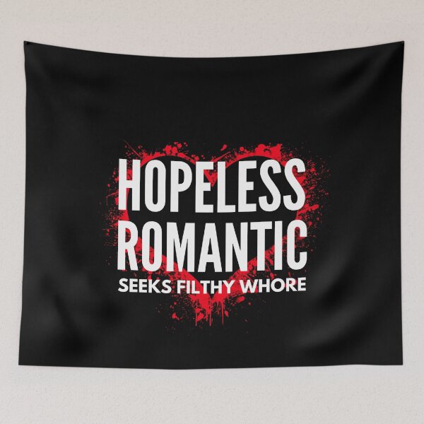 Item preview, Hopeless Romantic -  Naughty Sarcastic Funny  Adult Pick Up Humor designed and sold by Vibbin4Life33.