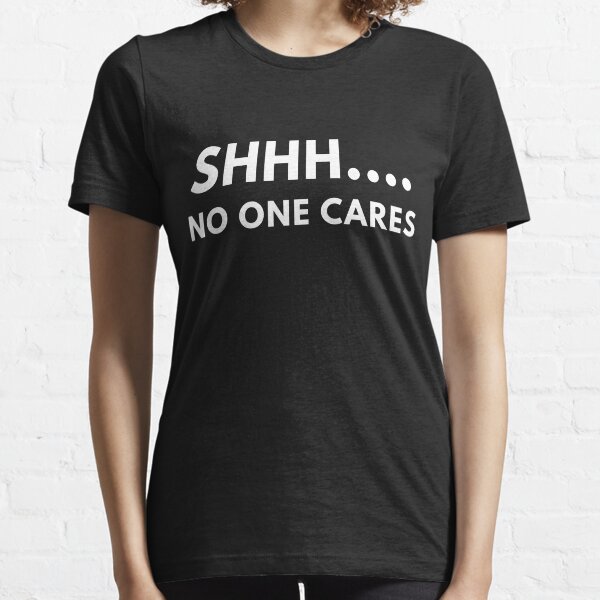 Item preview, Shh... No One Cares designed and sold by coffeeandwine.