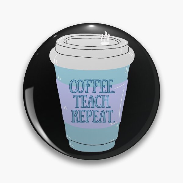 Item preview, Coffee, Teach, Repeat designed and sold by BlueberryHill.