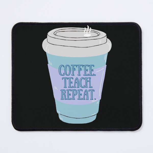 Item preview, Coffee, Teach, Repeat designed and sold by BlueberryHill.