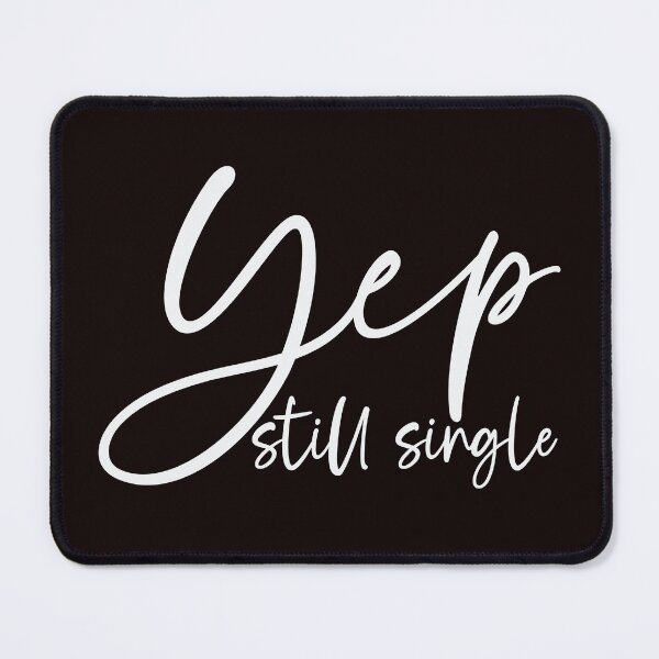 Item preview, Yep Still Single for Funny Valentine Self Love designed and sold by UniPrint4All.