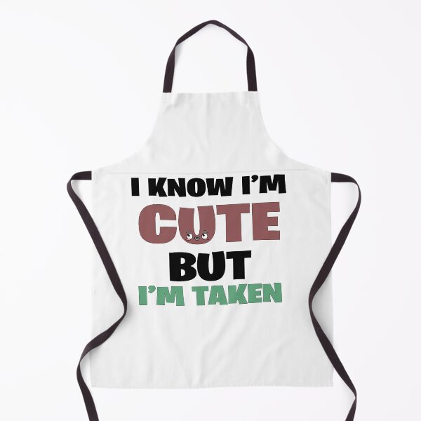 Item preview, I KNOW I'M CUTE BUT I'M TAKEN Shirt designed and sold by KITHERNEYOUNG.