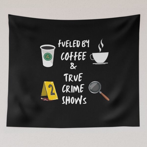 Item preview, Fueled by coffee and true crime shows  designed and sold by Dreamingnewfie.