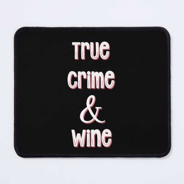 Item preview, True Crime and Wine Funny Saying designed and sold by Cedarrue.