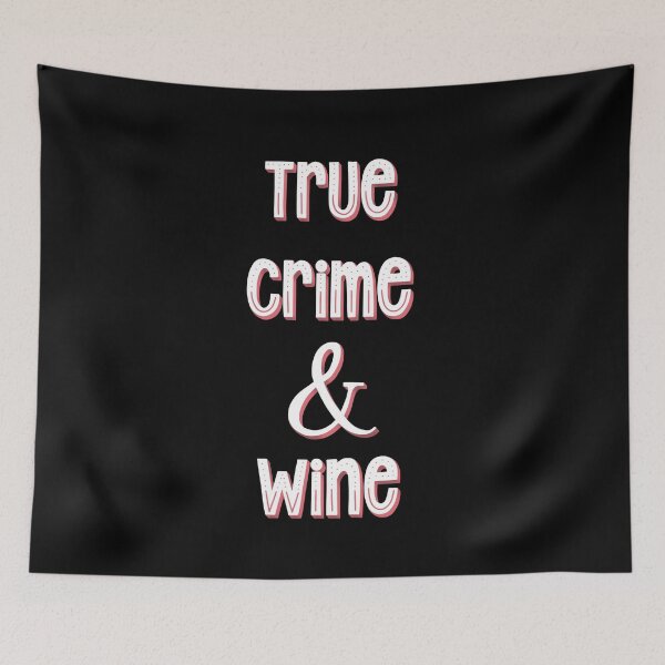 Item preview, True Crime and Wine Funny Saying designed and sold by Cedarrue.