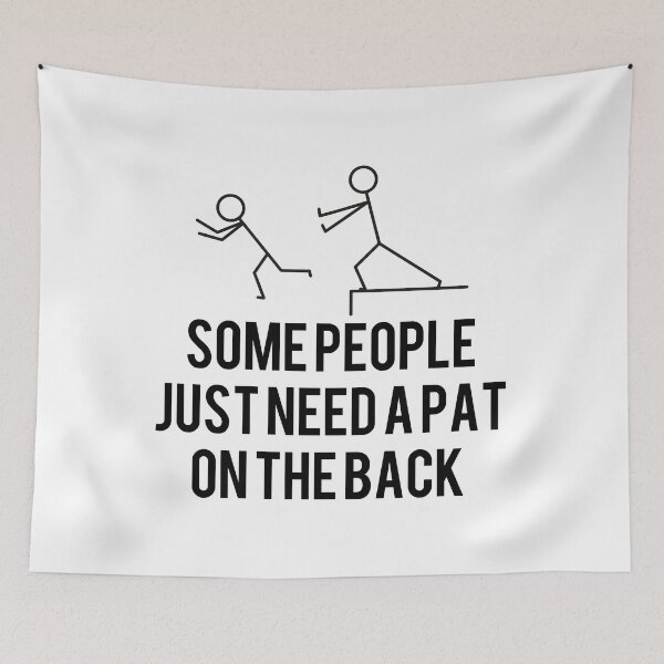 Item preview,  Some People Just Need A PAT In The Back designed and sold by Tema EL.