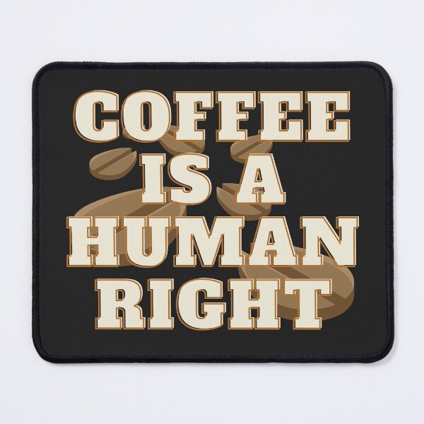 Item preview, Coffee Is A Human Right designed and sold by omeca.