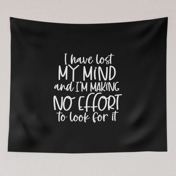 Item preview, I have lost my mind and I'm making no effort to look for it designed and sold by pnkpopcorn.