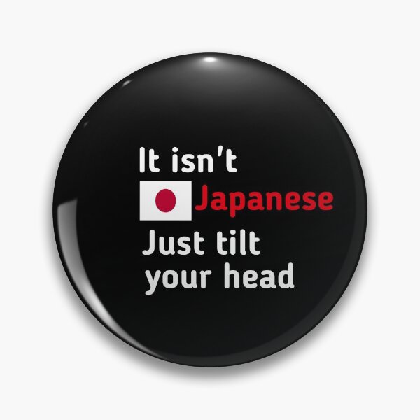 Item preview, It Isn't Japanese Just Tilt Your Head designed and sold by SarahMohanad.