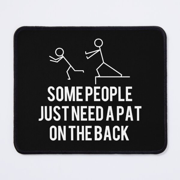 Item preview, Some People Just Need A PAT In The Back designed and sold by Tema EL.