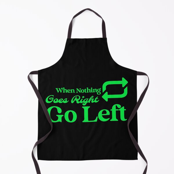Item preview, When Nothing Goes Right Go Left designed and sold by designlee.