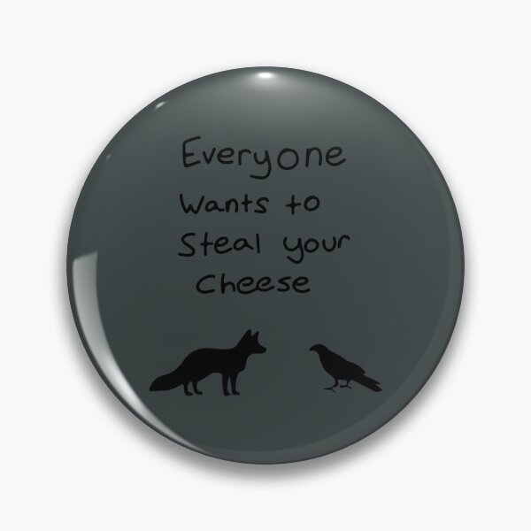 Item preview, Everyone wants to steal your cheese      designed and sold by Kaliadesign.