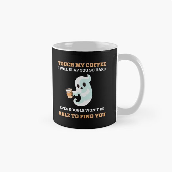 Item preview, Touch My Coffee I Will Slap You So Hard Even Google Won_t Be Able To Find You Funny Halloween G designed and sold by LemonMuMu.