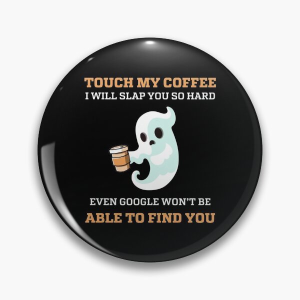 Item preview, Touch My Coffee I Will Slap You So Hard Even Google Won_t Be Able To Find You Funny Halloween G designed and sold by LemonMuMu.
