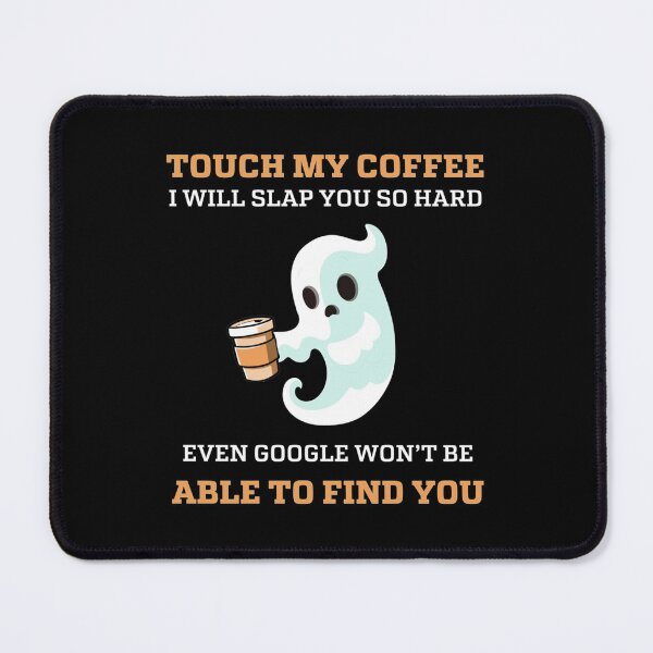 Item preview, Touch My Coffee I Will Slap You So Hard Even Google Won_t Be Able To Find You Funny Halloween G designed and sold by LemonMuMu.