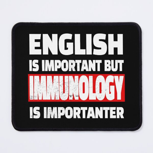 Item preview, English Is Important But Immunology is Importanter  designed and sold by JohnChris44.