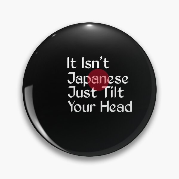 Item preview,  It Isn't Japanese Just Tilt Your Head designed and sold by SarahMohanad.