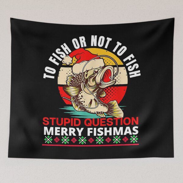 Item preview, Merry Fishmas To Fish Or Not To Fish Stupid Question  designed and sold by abbottdominic.