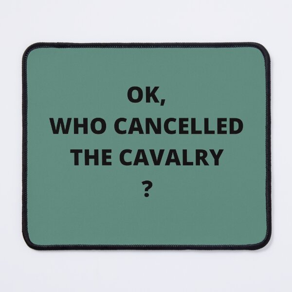 Item preview,  Who cancelled the cavalry-black on white or gray designed and sold by Asymptotic.