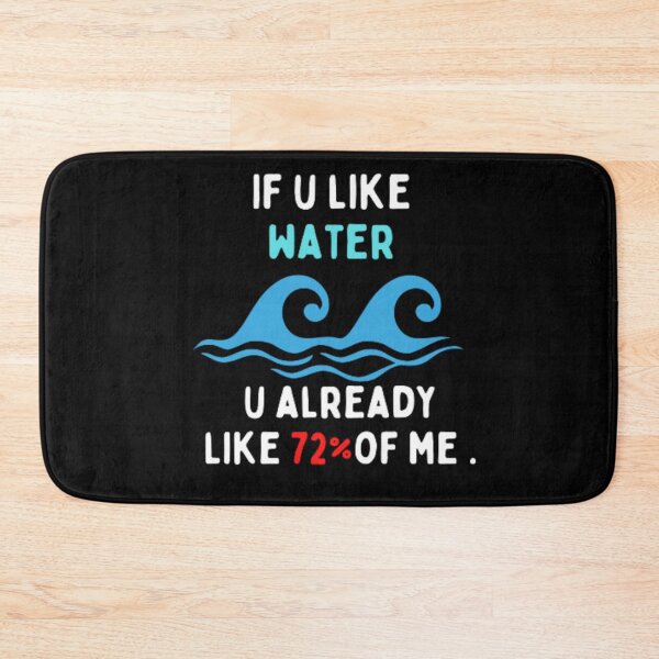 Item preview, if u like water , u already like 72% of me  designed and sold by Pratyush1111.