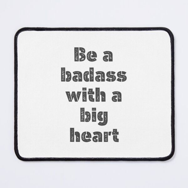 Item preview, Be a Badass With a Big Heart designed and sold by Binod Kashyap.