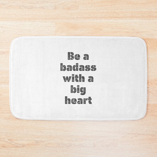 Item preview, Be a Badass With a Big Heart designed and sold by Binod Kashyap.