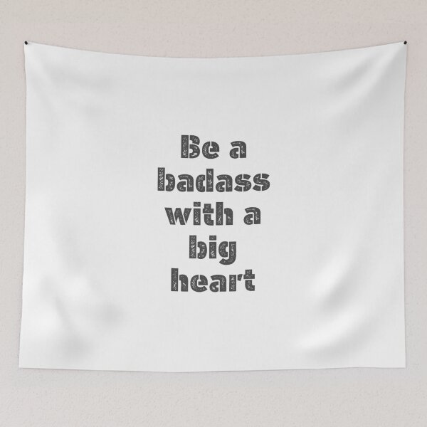 Item preview, Be a Badass With a Big Heart designed and sold by Zaveroa.