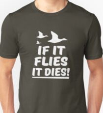 If it flies it dies funny men's shirt Unisex T-Shirt