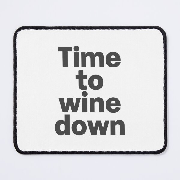 Item preview, Time to wine down designed and sold by Zaveroa.