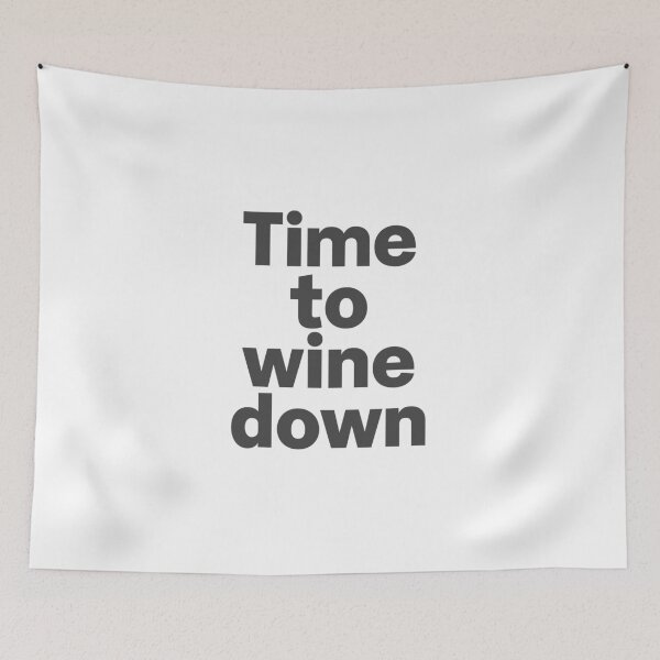 Item preview, Time to wine down designed and sold by Zaveroa.