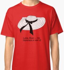 Look Mum I'm Wearing a Hat Classic T-Shirt